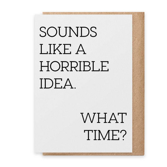 Horrible Idea - Greeting Card