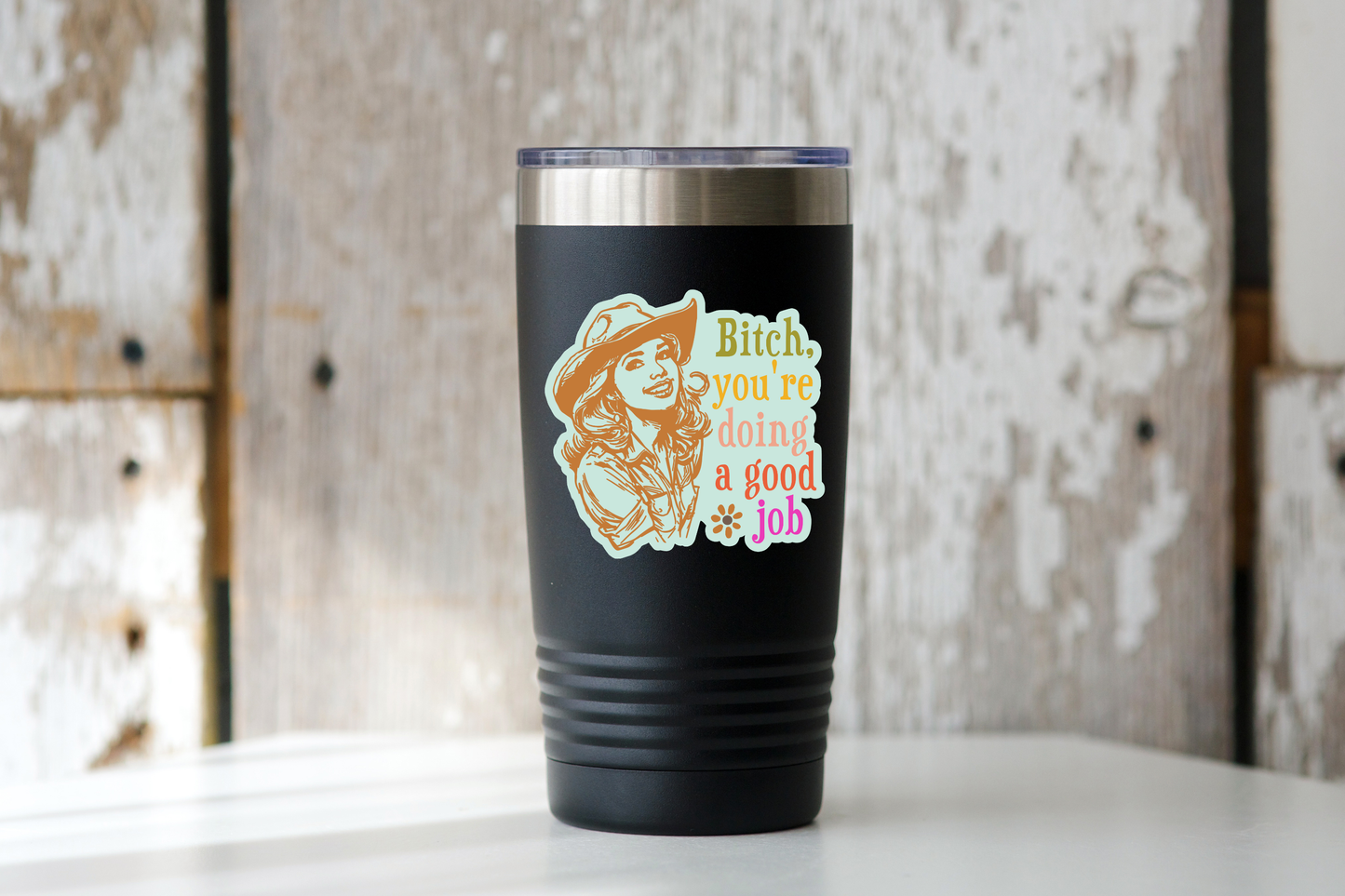 Bitch You're Doing a Good Job Sticker - cowgirl, west