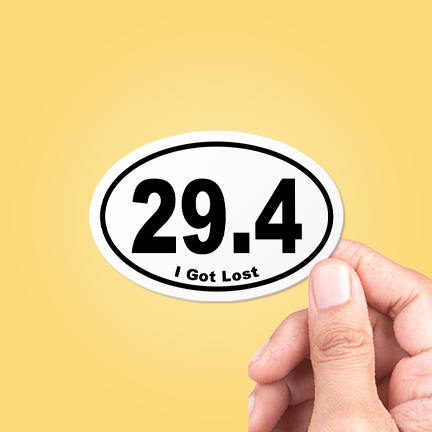 29.4 I Got Lost Funny Marathon Oval Sticker Vinyl Decal: 5"