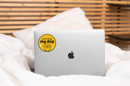 But Can I Bring My Dog Sticker - puppy, animal, pet, lover